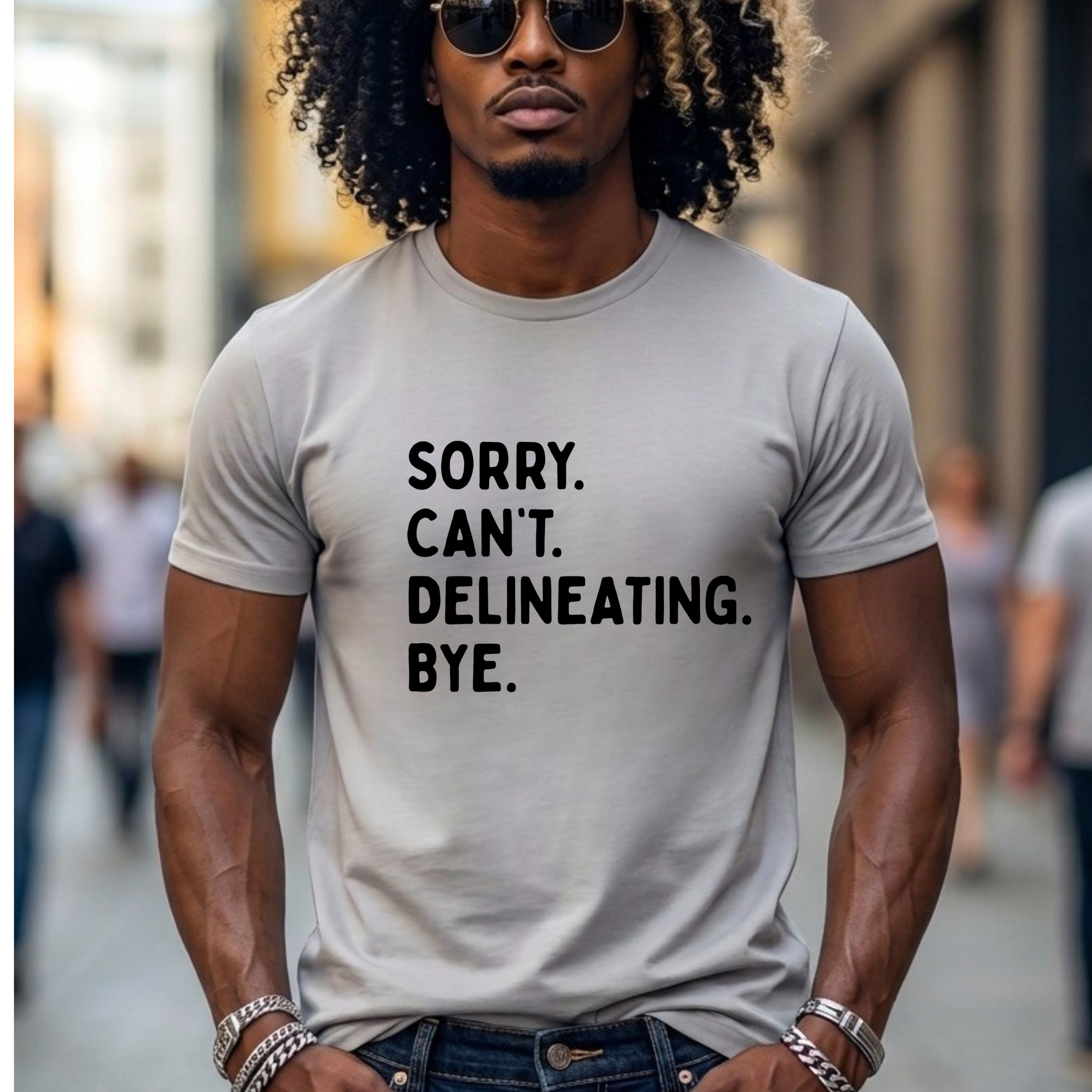 "Sorry. Can't. Delineating" Statement Tee