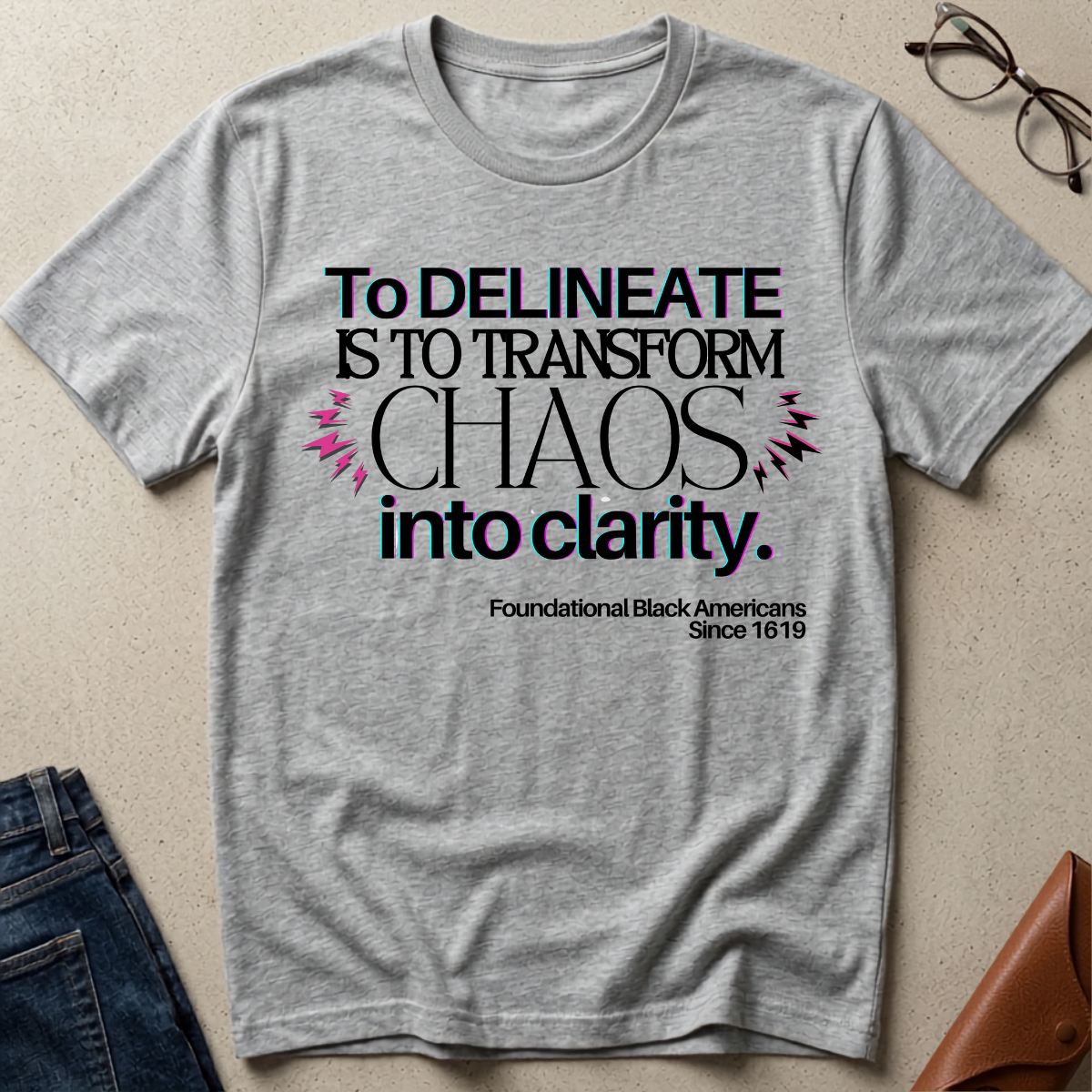 T‑Shirt — “To Delineate Is To Transform Chaos Into Clarity” Inspirational Quote Tee