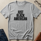 "Just Black American" Statement Tee