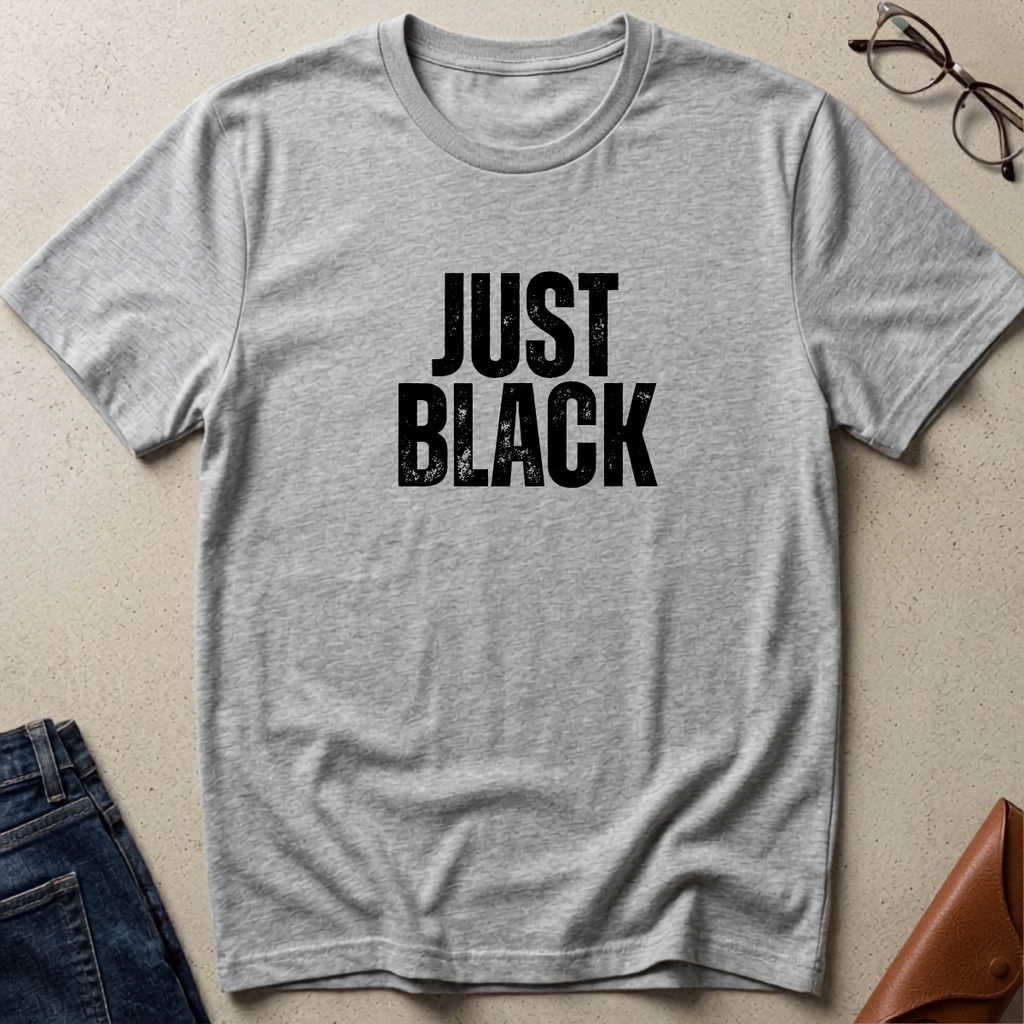 "Just Black" Statement Tee