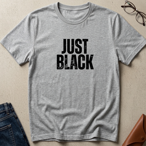 "Just Black" Statement Tee