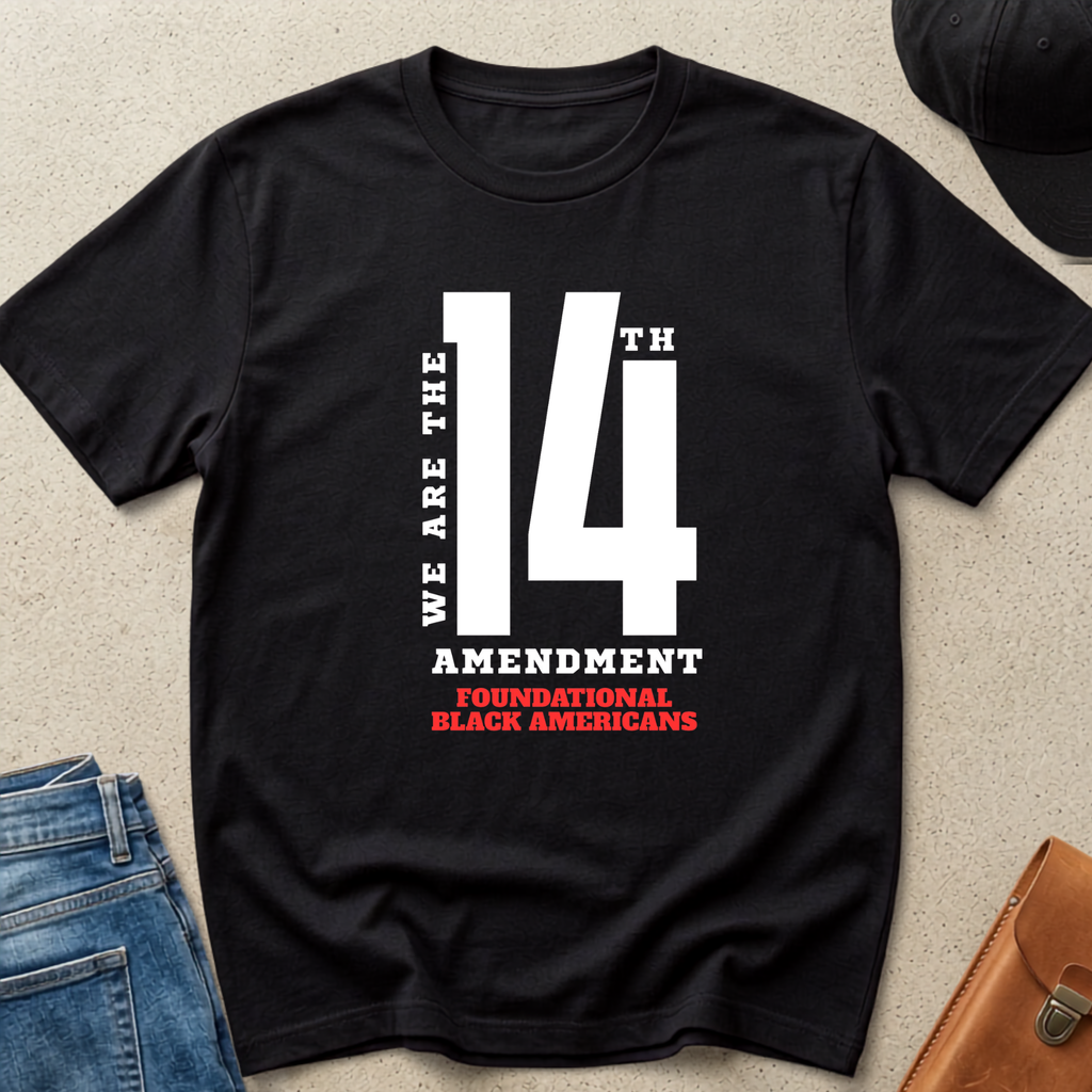 "We Are The 14th" Amendment T- Shirt