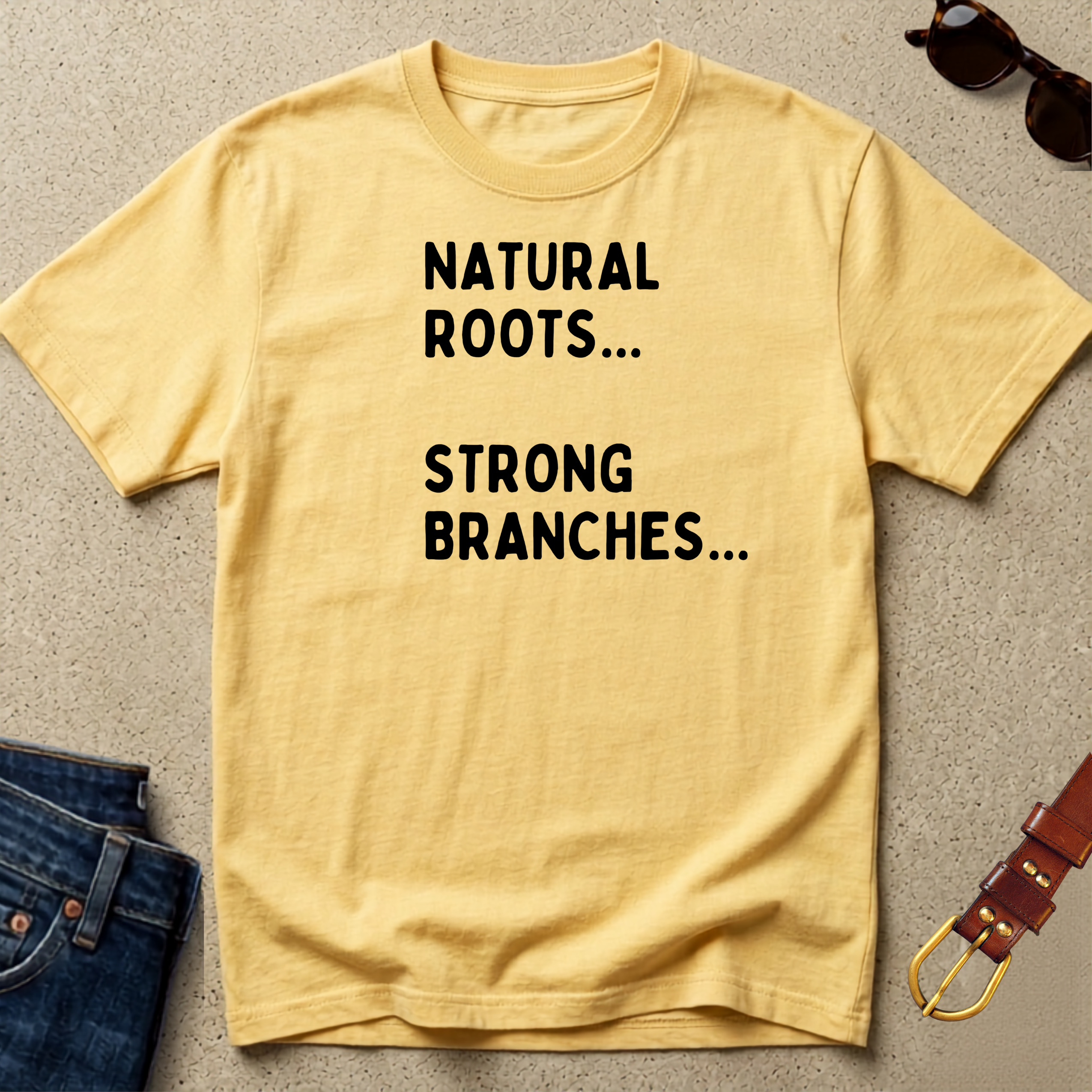 "Natural Roots... Strong Branches" T-Shirt