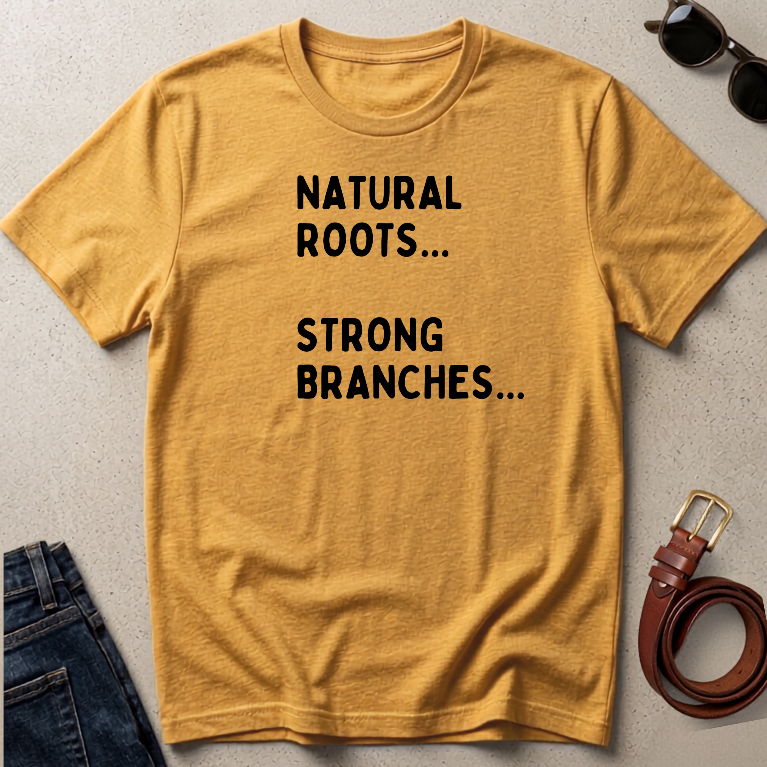 "Natural Roots... Strong Branches" T-Shirt