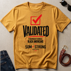 "Validated - Foundational Black Americans" Statement Tee