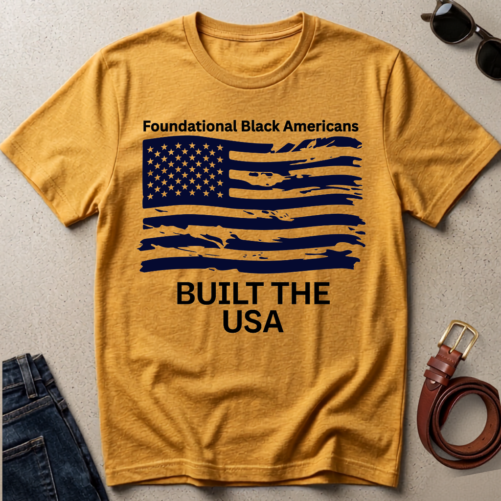 Built the USA T-Shirt — "Foundational Black Americans" Patriotic Tee