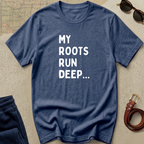 My Roots Run Deep T-Shirt — Inspirational Heritage Graphic Tee