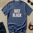 "Just Black" Statement Tee