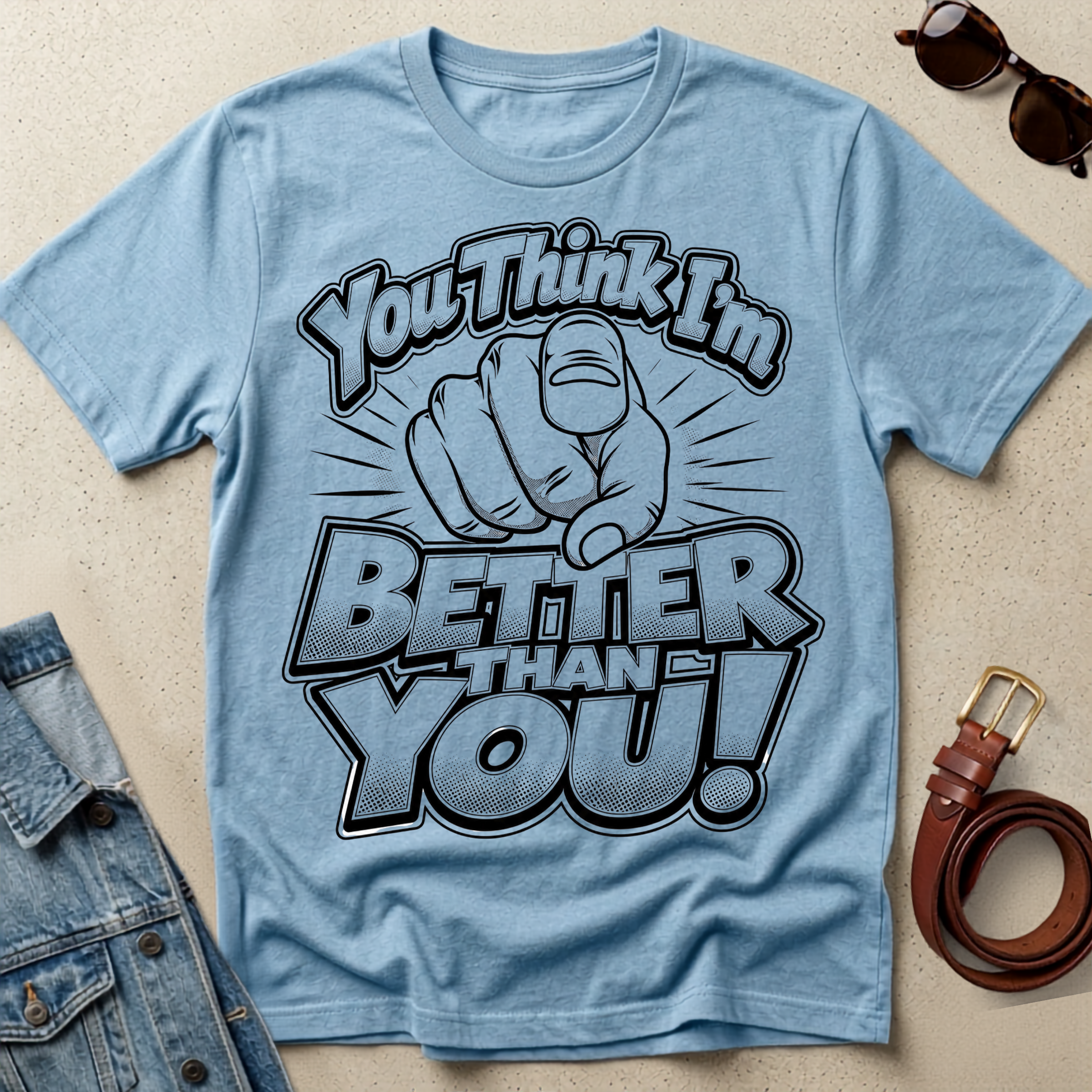 'You Think I'm Better Than You' T-Shirt - Foundational Black American Shirt
