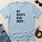 My Roots Run Deep T-Shirt — Inspirational Heritage Graphic Tee
