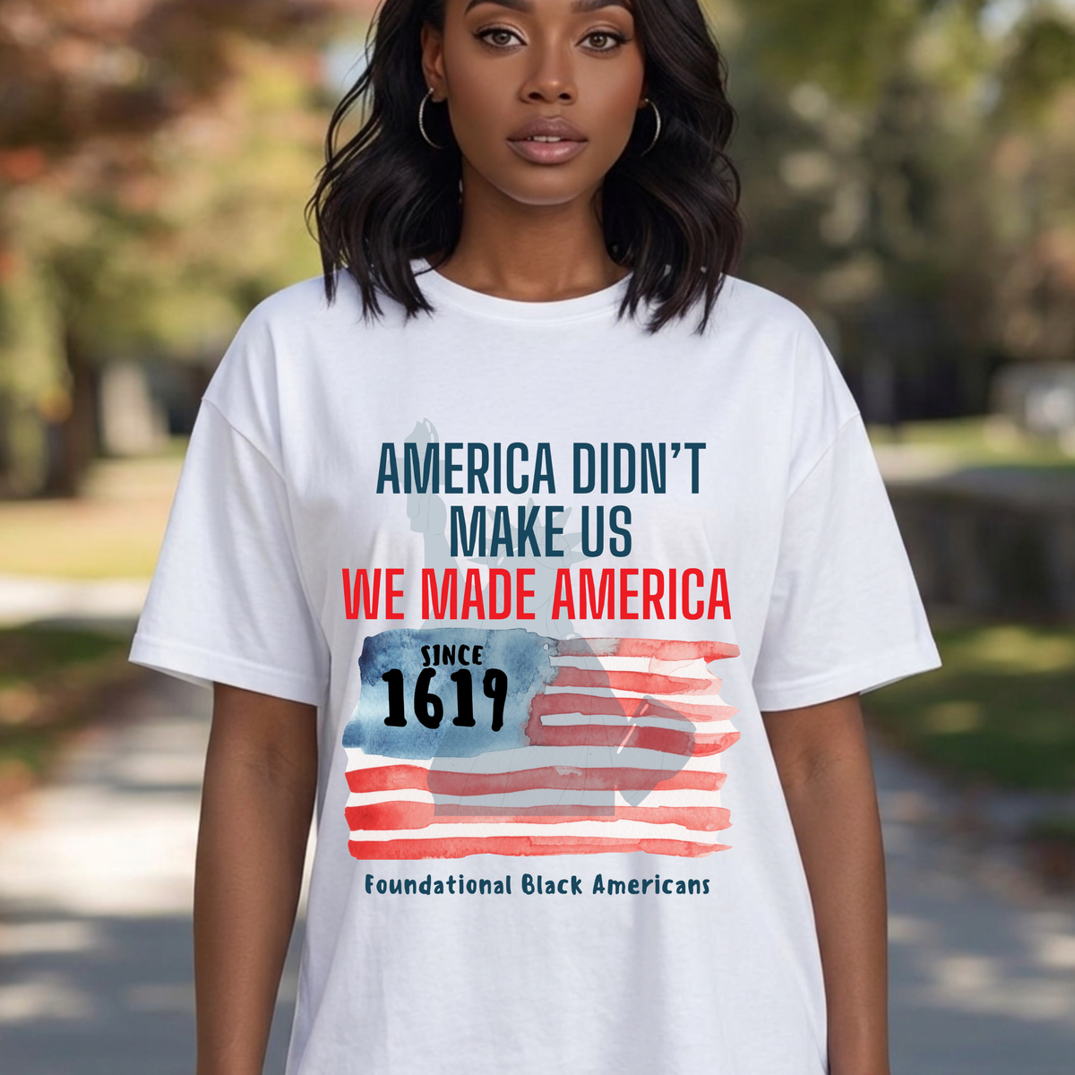 T-Shirt — "America Didn't Make Us, We Made America" Patriotic Black History Tee