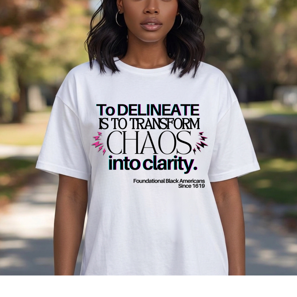 T‑Shirt — “To Delineate Is To Transform Chaos Into Clarity” Inspirational Quote Tee