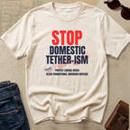 Stop Domestic Tether-ism T-Shirt