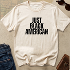 "Just Black American" Statement Tee