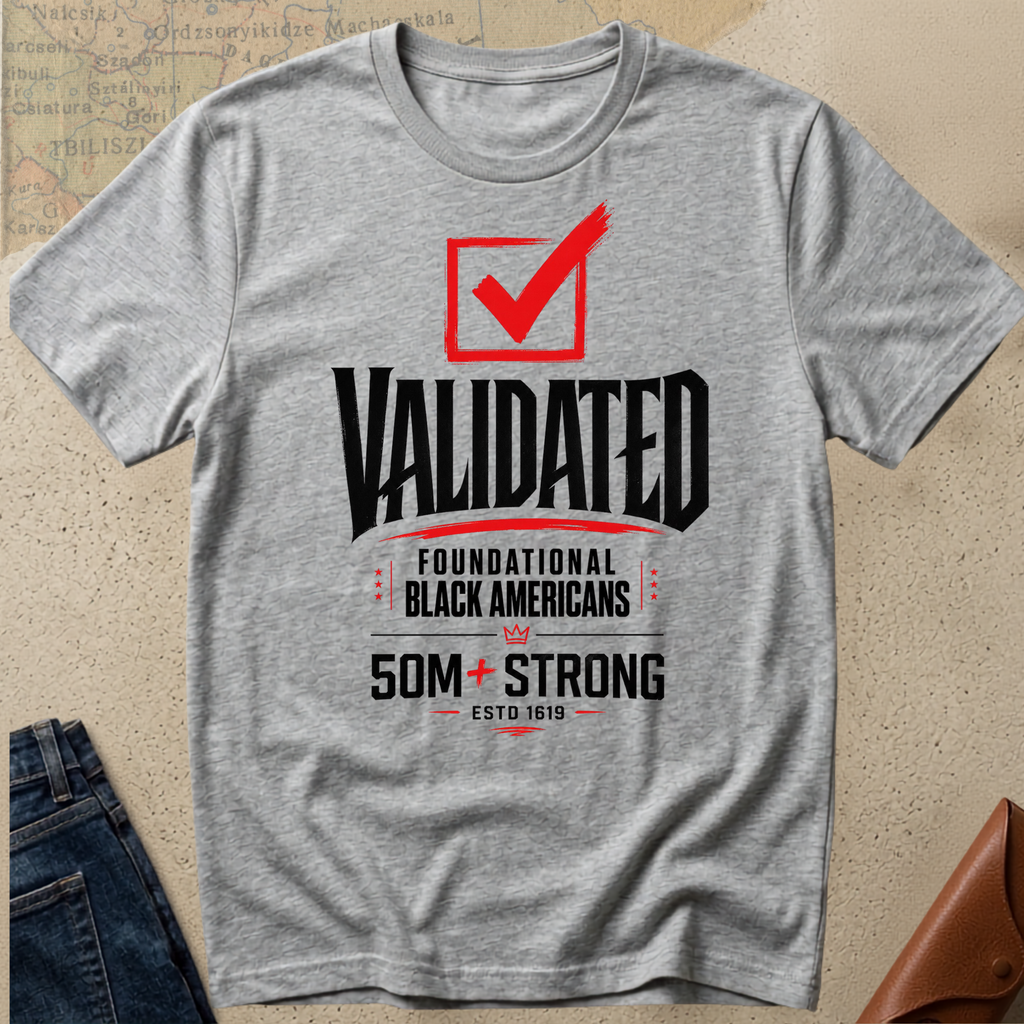 "Validated - Foundational Black Americans" Statement Tee