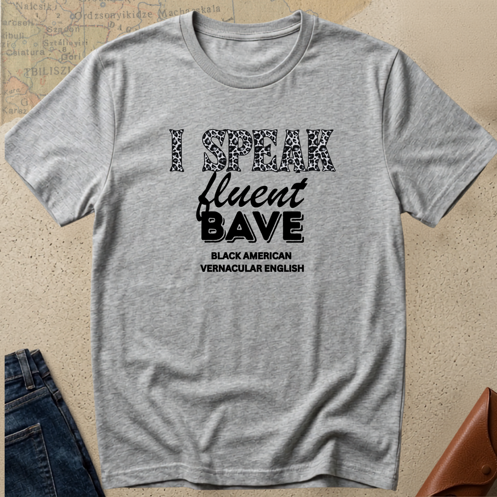 Speak Fluent BAVE T-Shirt - Black American English