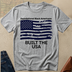 Built the USA T-Shirt — "Foundational Black Americans" Patriotic Tee