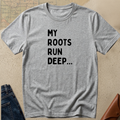 My Roots Run Deep T-Shirt — Inspirational Heritage Graphic Tee