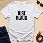 "Just Black" Statement Tee