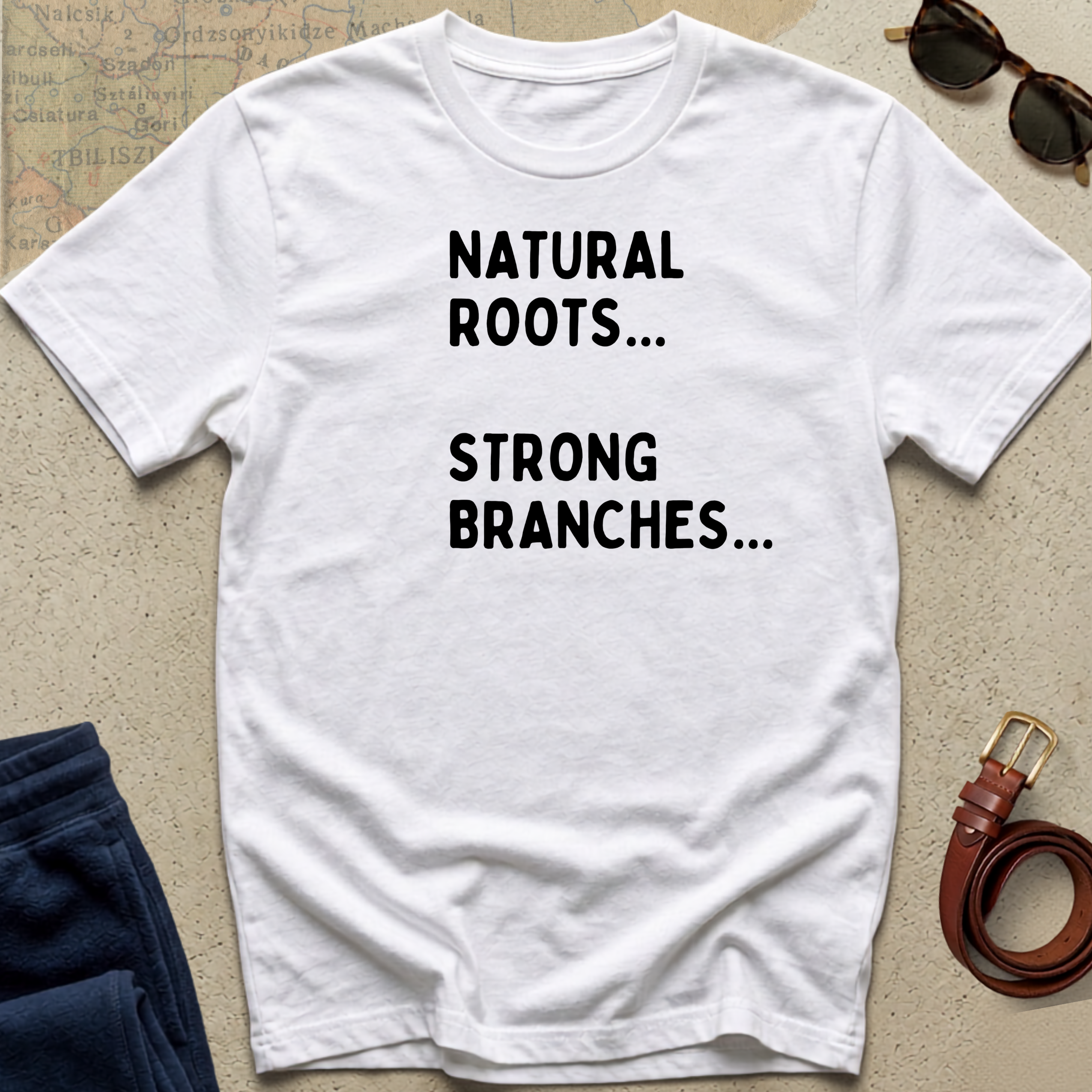 "Natural Roots... Strong Branches" T-Shirt