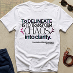 T‑Shirt — “To Delineate Is To Transform Chaos Into Clarity” Inspirational Quote Tee