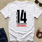 "We Are The 14th" Amendment T- Shirt