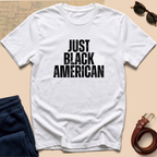 "Just Black American" Statement Tee