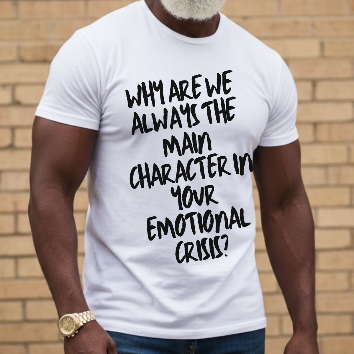 "Why Are We the Main Character" Statement Tee