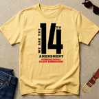 "We Are The 14th" Amendment T- Shirt