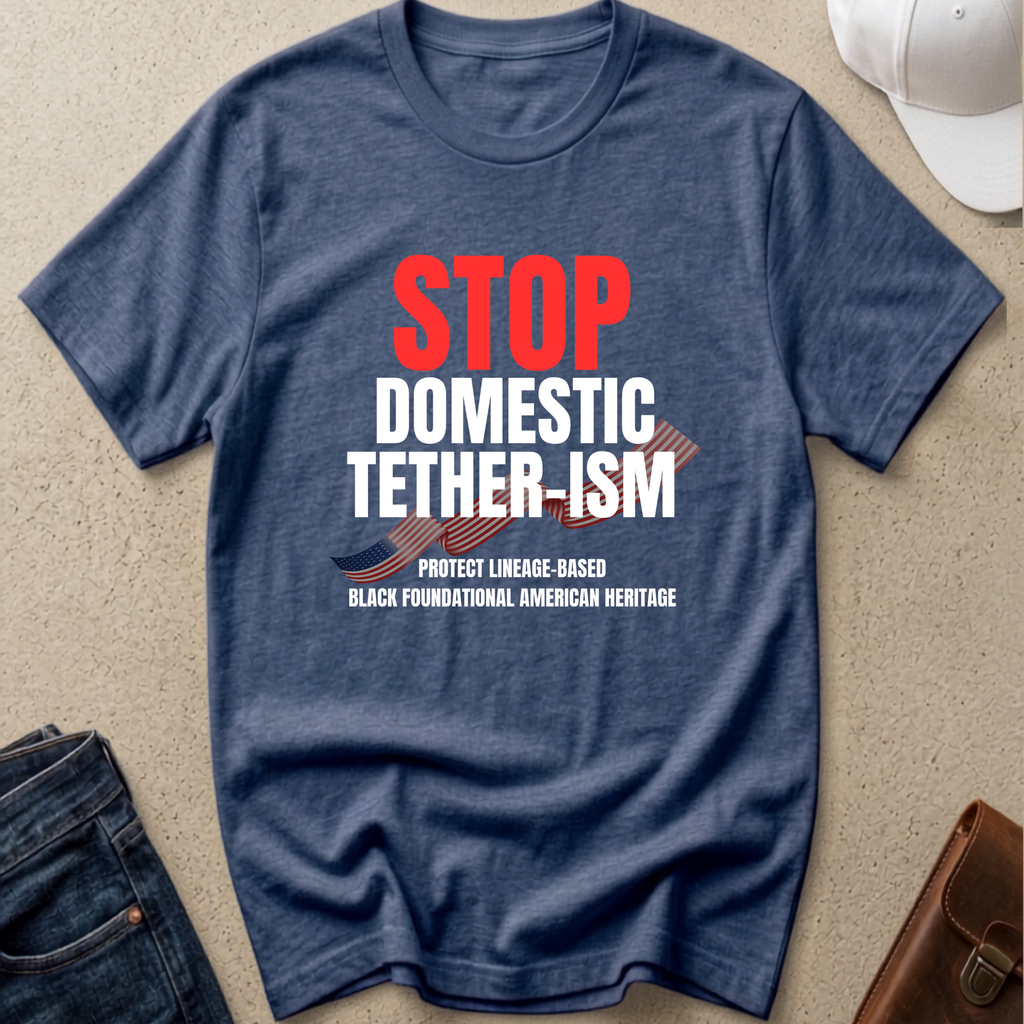 Stop Domestic Tether-ism T-Shirt